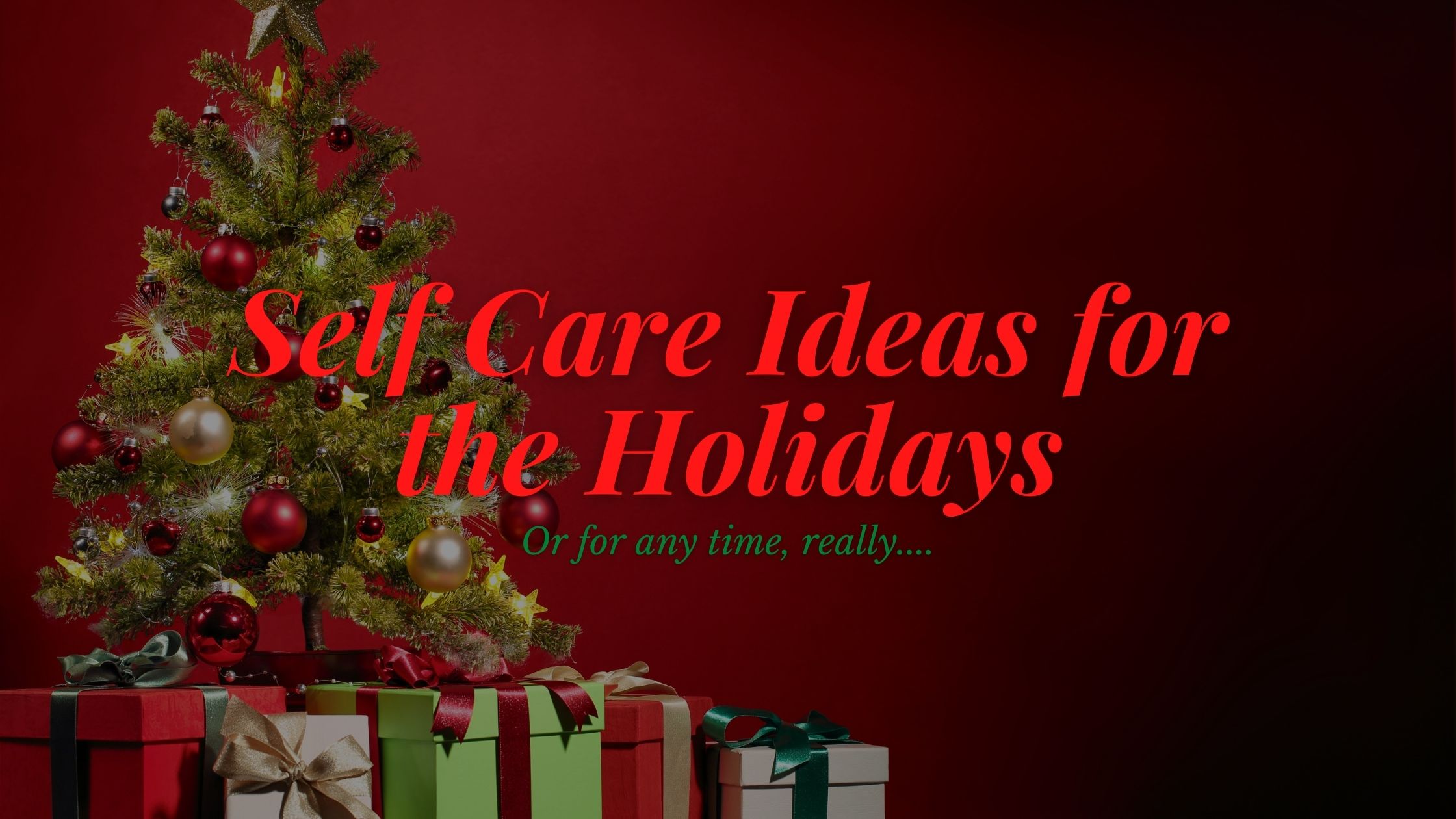 Self Care Ideas for the Holidays